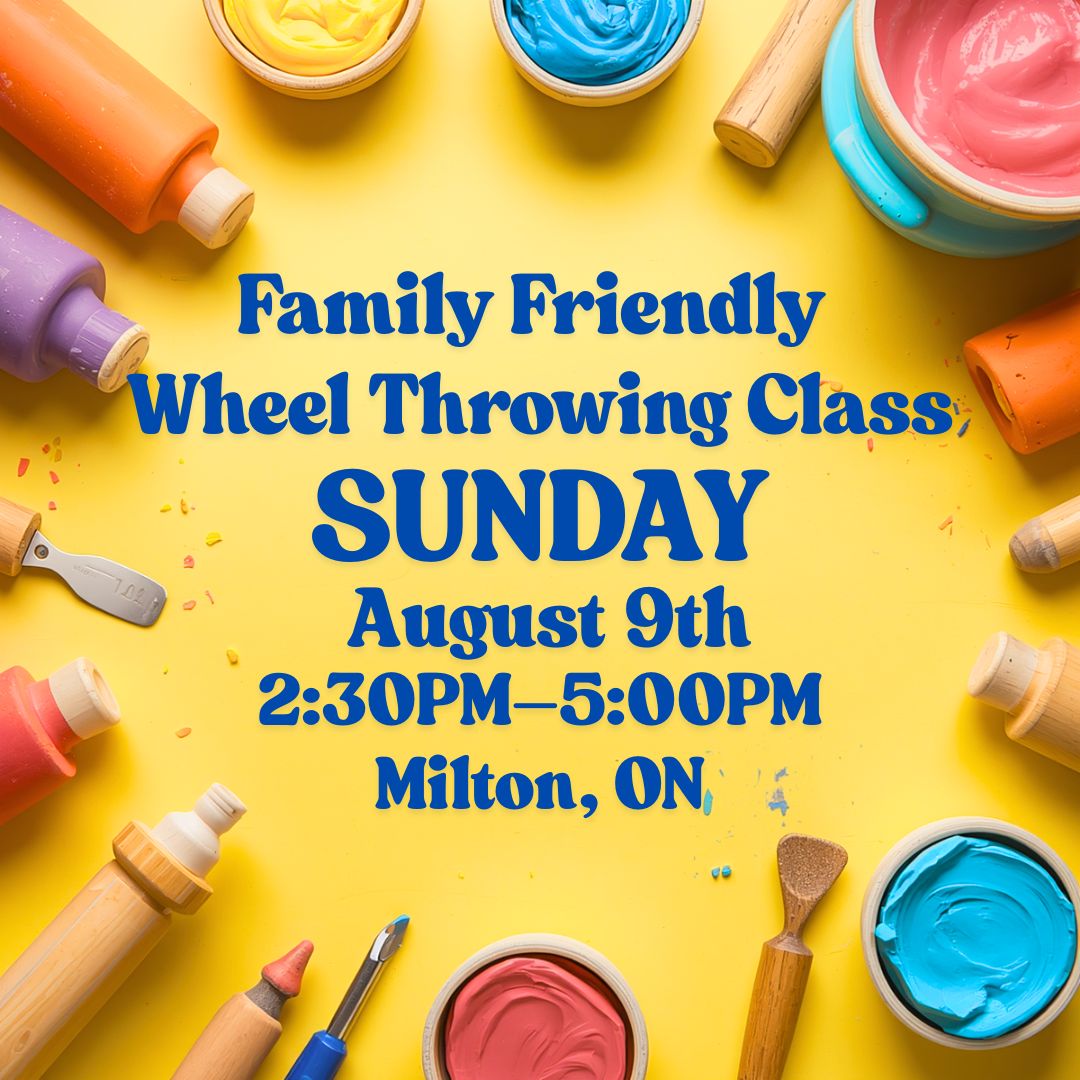 Milton, Family Friendly Wheel Throwing Class, Sunday, August 9, 2:30pm-5:00pm