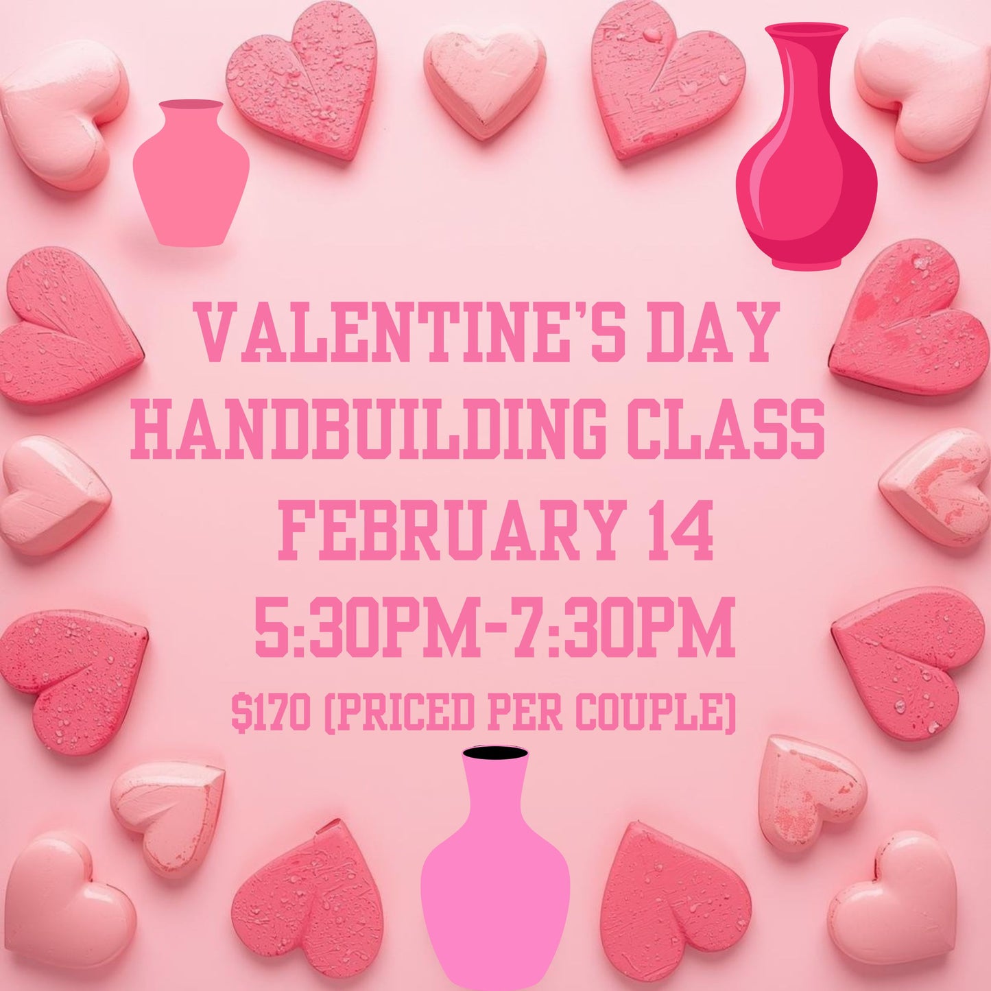 Valentine's Day Hand Building Class, February 14, 5:30pm-7:30pm